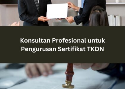 Konsultan Profesional untuk Pengurusan Sertifikat TKDN