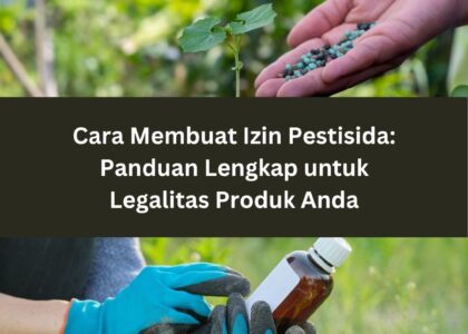 Cara Membuat Izin Pestisida: Panduan Lengkap untuk Legalitas Produk Anda