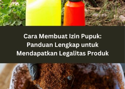 Cara Membuat Izin Pupuk: Panduan Lengkap untuk Mendapatkan Legalitas Produk
