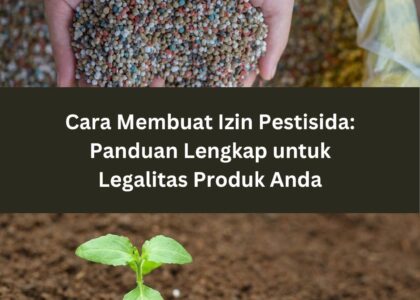 Cara Membuat Izin Pestisida: Panduan Lengkap untuk Legalitas Produk Anda