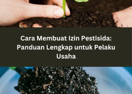 Cara Membuat Izin Pestisida: Panduan Lengkap untuk Pelaku Usaha
