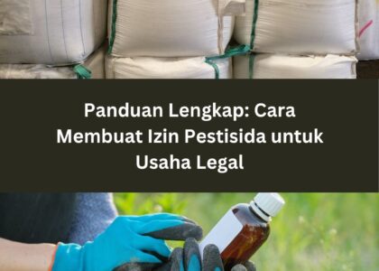 Panduan Lengkap: Cara Membuat Izin Pestisida untuk Usaha Legal