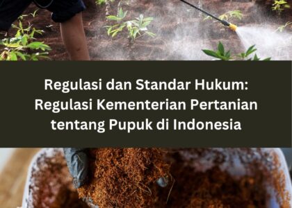 Regulasi dan Standar Hukum: Regulasi Kementerian Pertanian tentang Pupuk di Indonesia