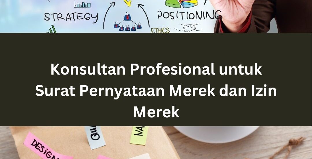 Konsultan Profesional untuk Surat Pernyataan Merek dan Izin Merek