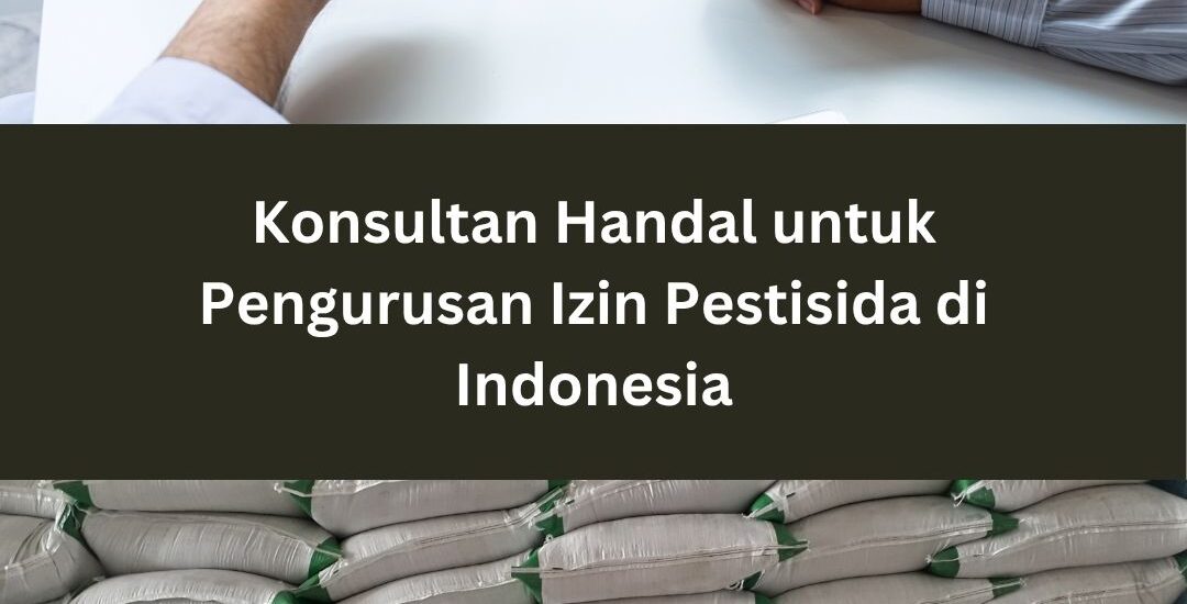 Konsultan Handal untuk Pengurusan Izin Pestisida di Indonesia
