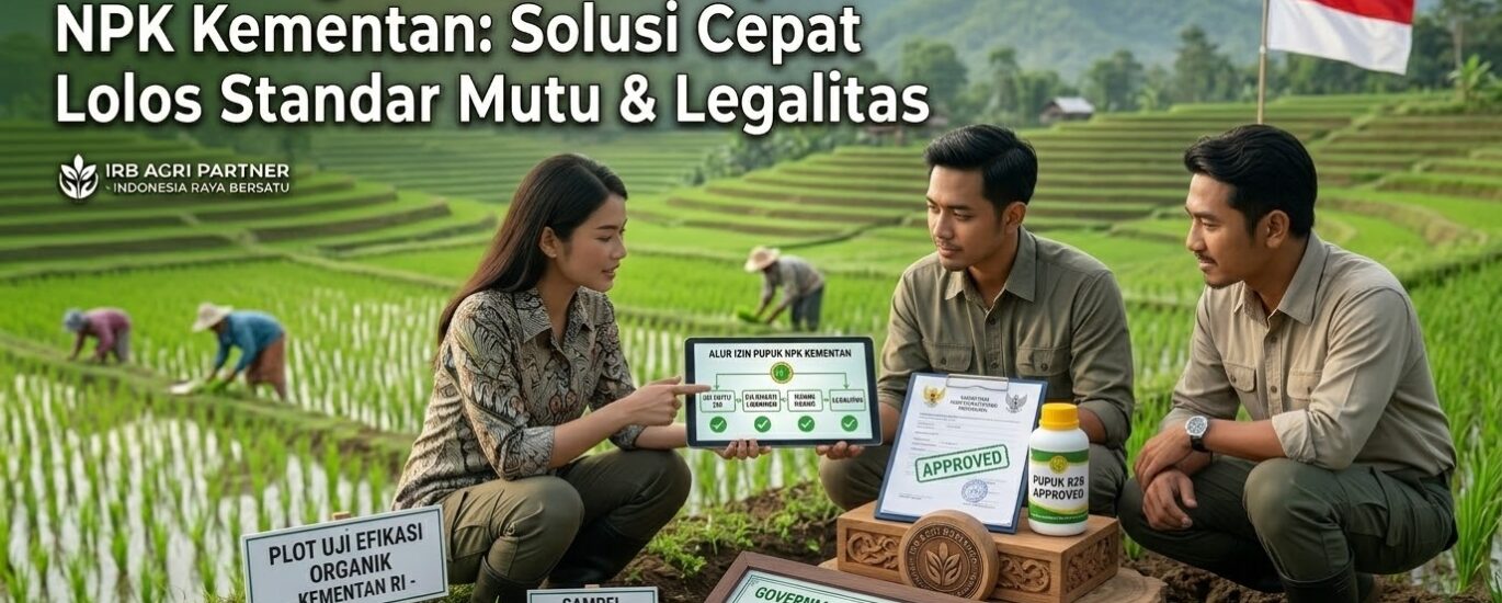 Jasa Pengurusan Izin Pupuk NPK Kementan Solusi Cepat Lolos Standar Mutu & Legalitas