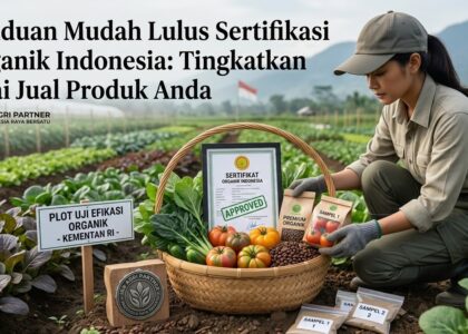 Panduan Mudah Lulus Sertifikasi Organik Indonesia: Tingkatkan Nilai Jual Produk Anda