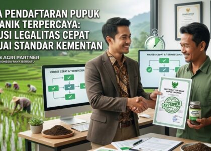 Jasa Pendaftaran Pupuk Organik Terpercaya: Solusi Legalitas Cepat Sesuai Standar Kementan