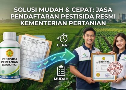 Solusi Mudah & Cepat: Jasa Pendaftaran Pestisida Resmi Kementerian Pertanian
