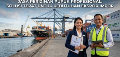 Jasa Perizinan Pupuk Profesional: Solusi Tepat untuk Kebutuhan Ekspor Impor
