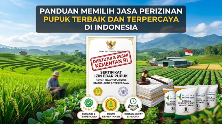 Panduan Memilih Jasa Perizinan Pupuk Terbaik dan Terpercaya di Indonesia