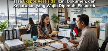 Jasa Ekspor Pestisida Izin, Dokumen, dan Kepatuhan yang Wajib Dipenuhi Eksportir