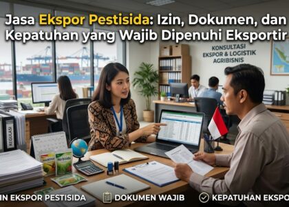 Jasa Ekspor Pestisida Izin, Dokumen, dan Kepatuhan yang Wajib Dipenuhi Eksportir